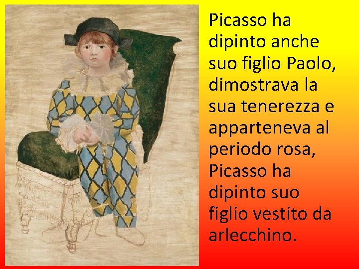 Picasso ha dipinto anche suo figlio Paolo, dimostrava la sua tenerezza e apparteneva al
