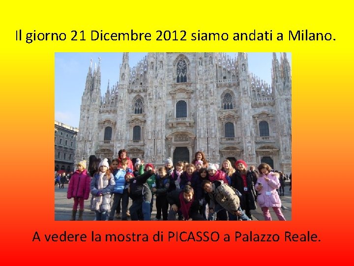 Il giorno 21 Dicembre 2012 siamo andati a Milano. A vedere la mostra di