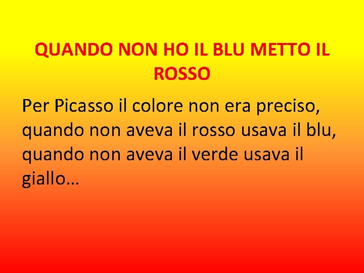 QUANDO NON HO IL BLU METTO IL ROSSO Per Picasso il colore non era