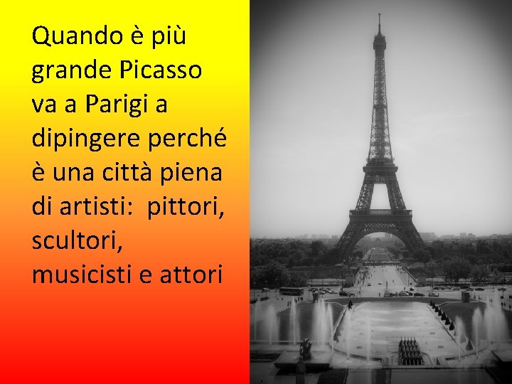 Quando è più grande Picasso va a Parigi a dipingere perché è una città