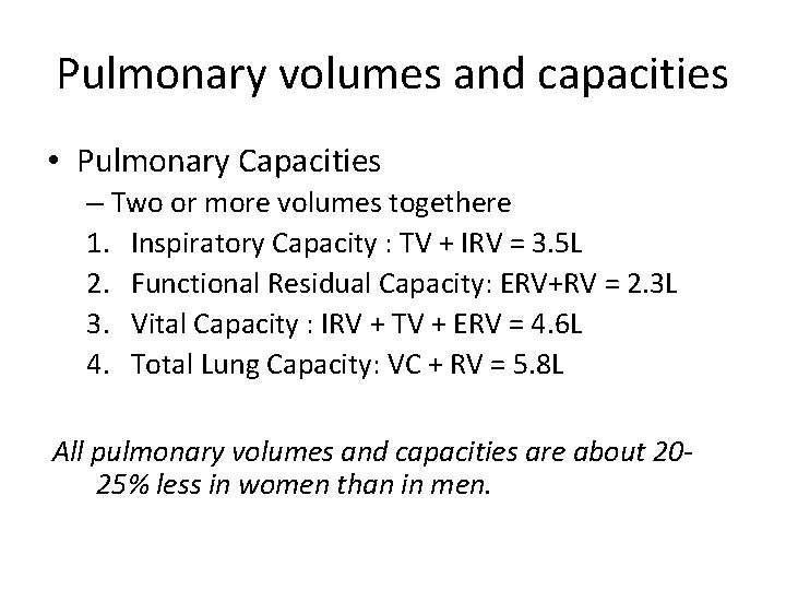 Pulmonary volumes and capacities • Pulmonary Capacities – Two or more volumes togethere 1.