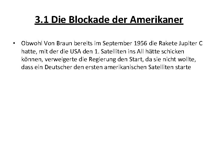3. 1 Die Blockade der Amerikaner • Obwohl Von Braun bereits im September 1956