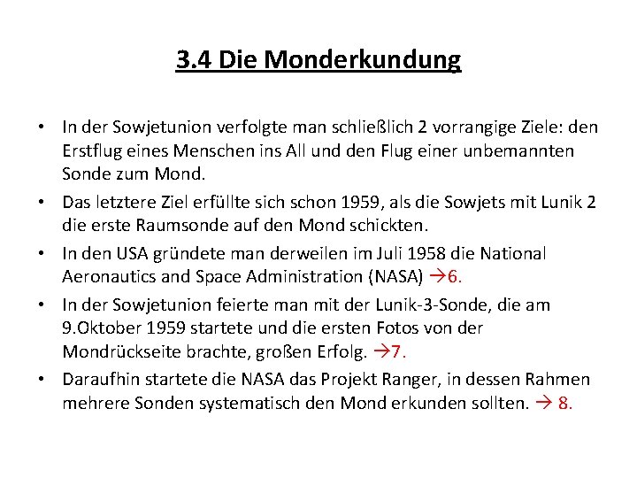 3. 4 Die Monderkundung • In der Sowjetunion verfolgte man schließlich 2 vorrangige Ziele: