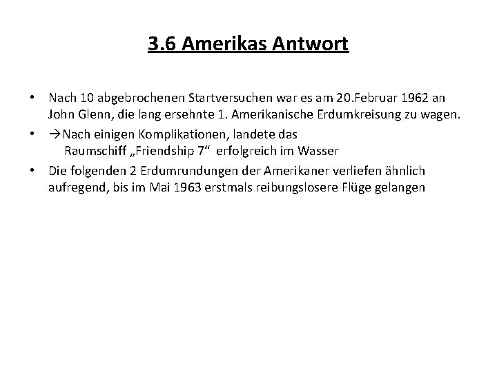3. 6 Amerikas Antwort • Nach 10 abgebrochenen Startversuchen war es am 20. Februar
