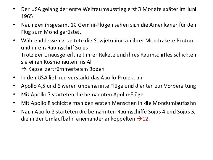  • Der USA gelang der erste Weltraumausstieg erst 3 Monate später im Juni