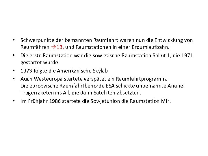  • Schwerpunkte der bemannten Raumfahrt waren nun die Entwicklung von Raumfähren 13. und