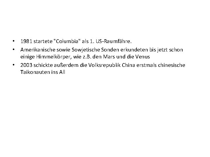  • 1981 startete "Columbia" als 1. US-Raumfähre. • Amerikanische sowie Sowjetische Sonden erkundeten