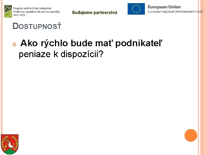 DOSTUPNOSŤ Ako rýchlo bude mať podnikateľ peniaze k dispozícii? 