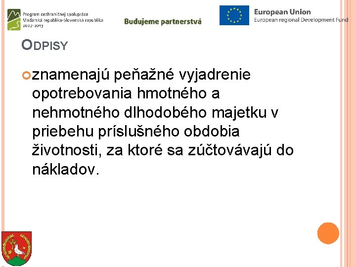 ODPISY znamenajú peňažné vyjadrenie opotrebovania hmotného a nehmotného dlhodobého majetku v priebehu príslušného obdobia