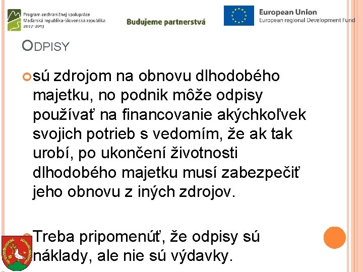 ODPISY sú zdrojom na obnovu dlhodobého majetku, no podnik môže odpisy používať na financovanie