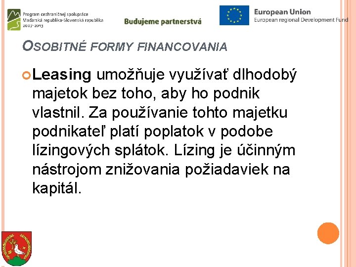 OSOBITNÉ FORMY FINANCOVANIA Leasing umožňuje využívať dlhodobý majetok bez toho, aby ho podnik vlastnil.