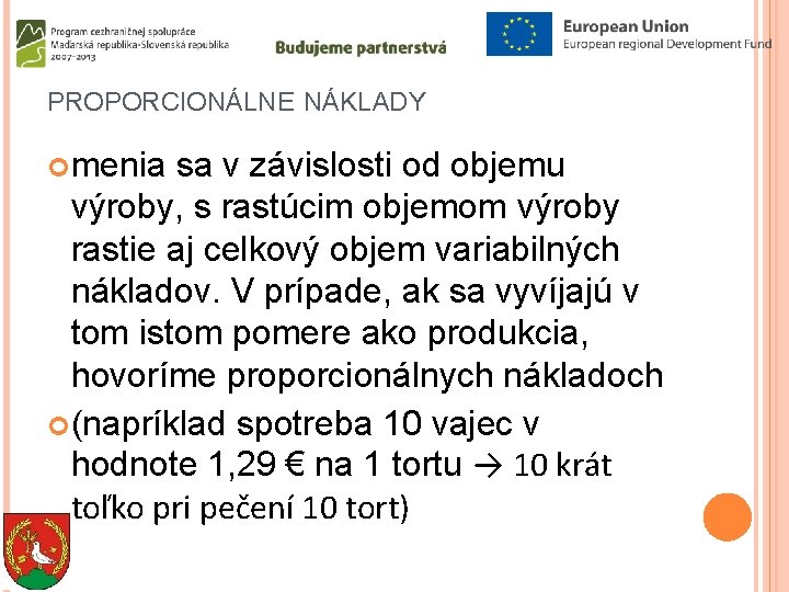 PROPORCIONÁLNE NÁKLADY menia sa v závislosti od objemu výroby, s rastúcim objemom výroby rastie