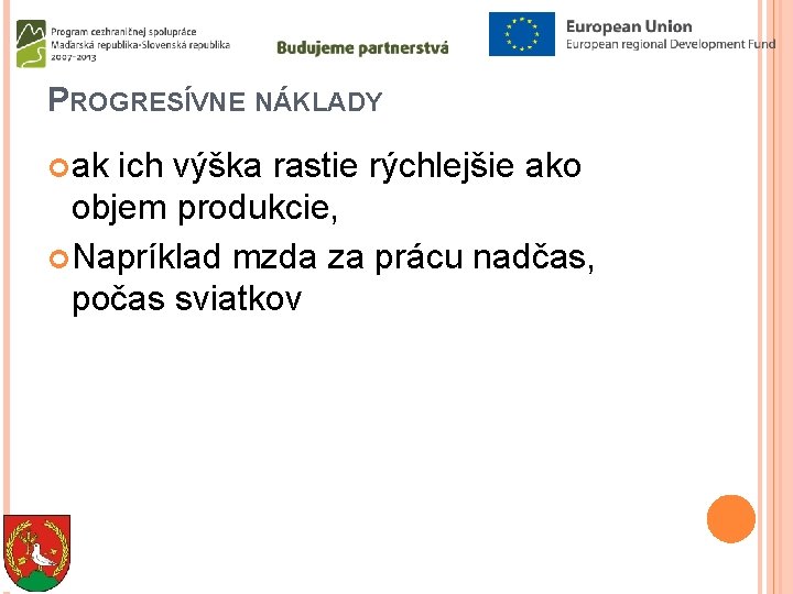 PROGRESÍVNE NÁKLADY ak ich výška rastie rýchlejšie ako objem produkcie, Napríklad mzda za prácu