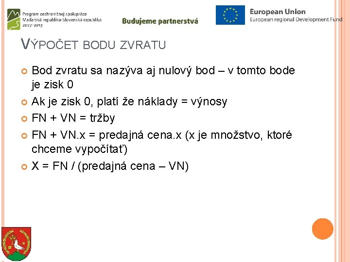 VÝPOČET BODU ZVRATU Bod zvratu sa nazýva aj nulový bod – v tomto bode