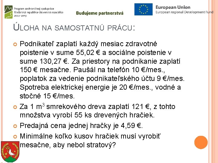 ÚLOHA NA SAMOSTATNÚ PRÁCU: Podnikateľ zaplatí každý mesiac zdravotné poistenie v sume 55, 02