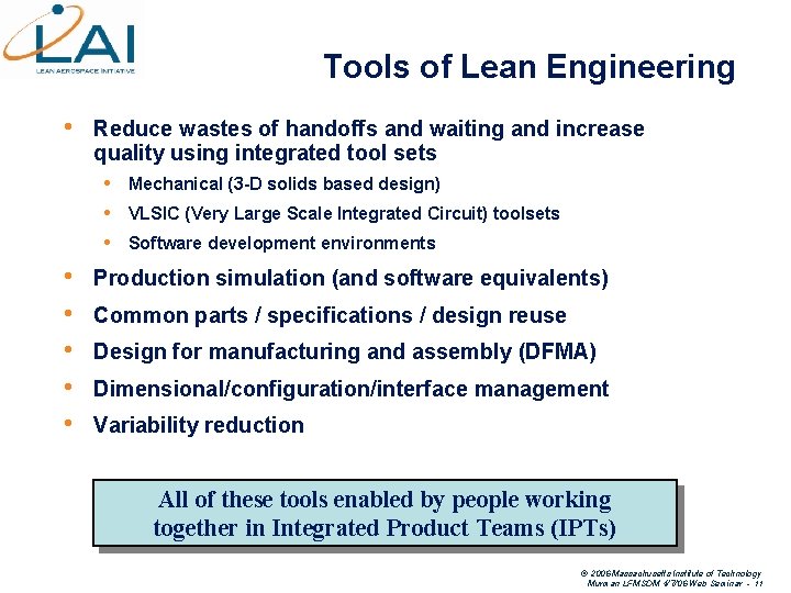 Tools of Lean Engineering • Reduce wastes of handoffs and waiting and increase quality