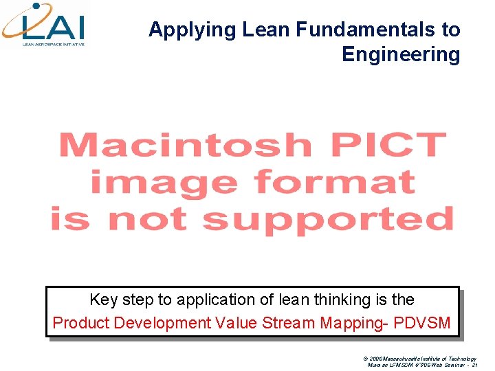 Applying Lean Fundamentals to Engineering Key step to application of lean thinking is the