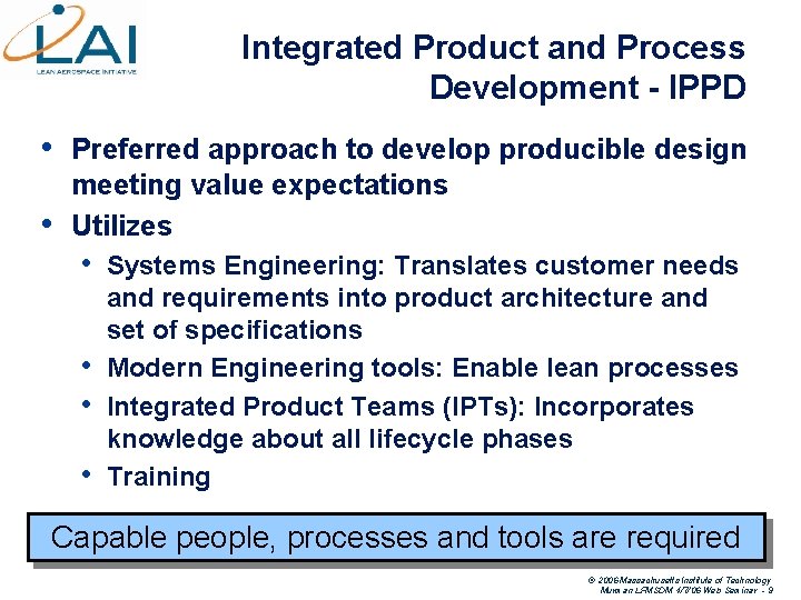Integrated Product and Process Development - IPPD • • Preferred approach to develop producible
