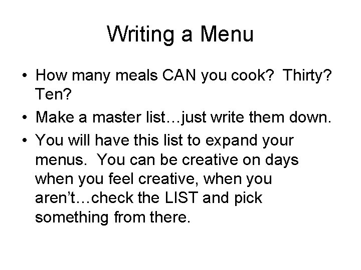 Writing a Menu • How many meals CAN you cook? Thirty? Ten? • Make