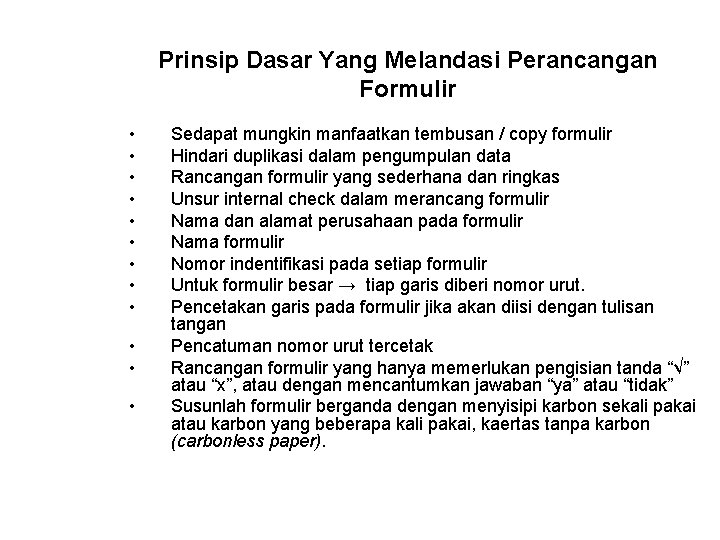 Prinsip Dasar Yang Melandasi Perancangan Formulir • • • Sedapat mungkin manfaatkan tembusan / Prinsip Dasar Yang Melandasi Perancangan Formulir • • • Sedapat mungkin manfaatkan tembusan /