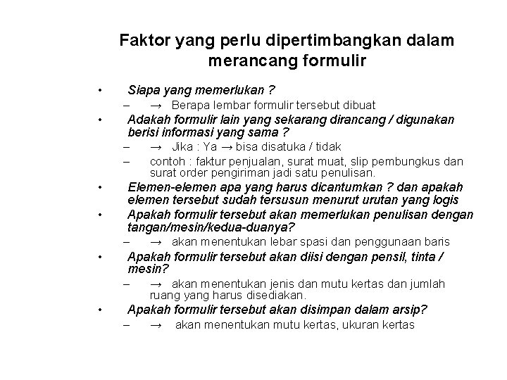 Faktor yang perlu dipertimbangkan dalam merancang formulir • • Siapa yang memerlukan ? – Faktor yang perlu dipertimbangkan dalam merancang formulir • • Siapa yang memerlukan ? –