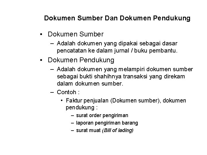 Dokumen Sumber Dan Dokumen Pendukung • Dokumen Sumber – Adalah dokumen yang dipakai sebagai Dokumen Sumber Dan Dokumen Pendukung • Dokumen Sumber – Adalah dokumen yang dipakai sebagai