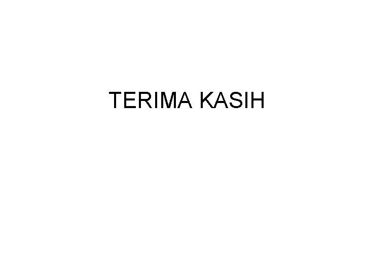 TERIMA KASIH TERIMA KASIH