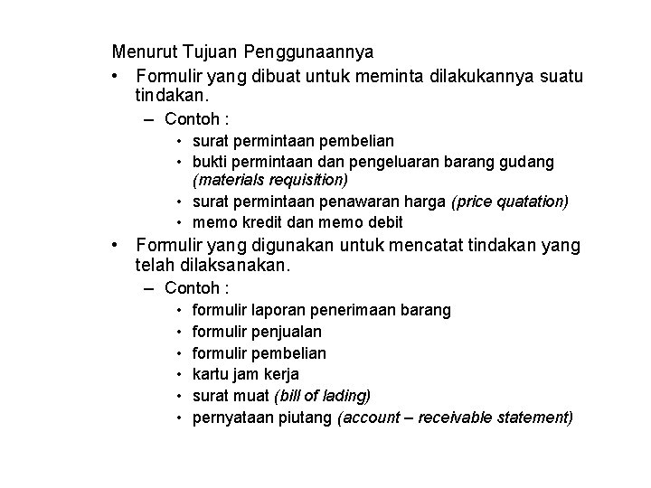 Menurut Tujuan Penggunaannya • Formulir yang dibuat untuk meminta dilakukannya suatu tindakan. – Contoh Menurut Tujuan Penggunaannya • Formulir yang dibuat untuk meminta dilakukannya suatu tindakan. – Contoh
