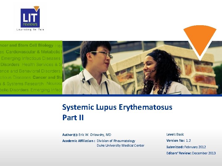 Systemic Lupus Erythematosus Part II Author(s): Eric W. Orlowsky, MD Level: Basic Academic Affiliation