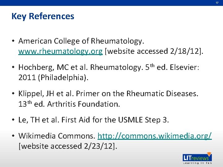 17 Key References • American College of Rheumatology. www. rheumatology. org [website accessed 2/18/12].