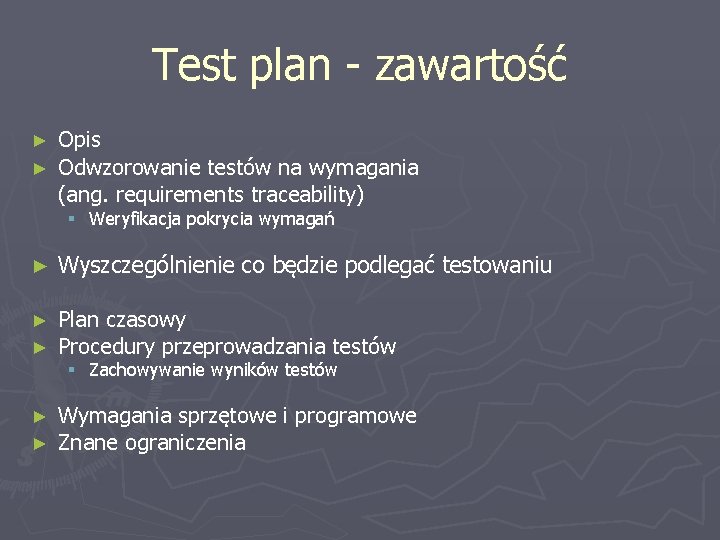 Test plan - zawartość ► ► Opis Odwzorowanie testów na wymagania (ang. requirements traceability)