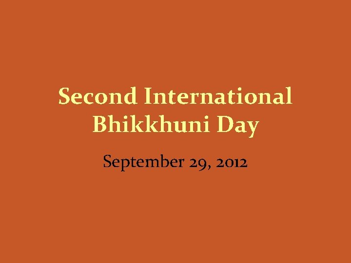 Second International Bhikkhuni Day September 29, 2012 