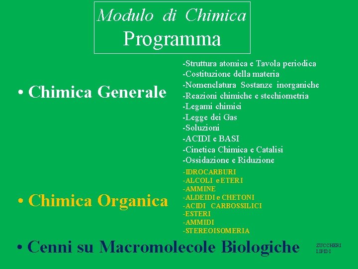 Modulo di Chimica Programma • Chimica Generale • Chimica Organica -Struttura atomica e Tavola