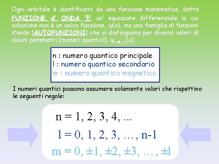 Ogni orbitale è identificato da una funzione matematica, detta FUNZIONE d’ ONDA , un’