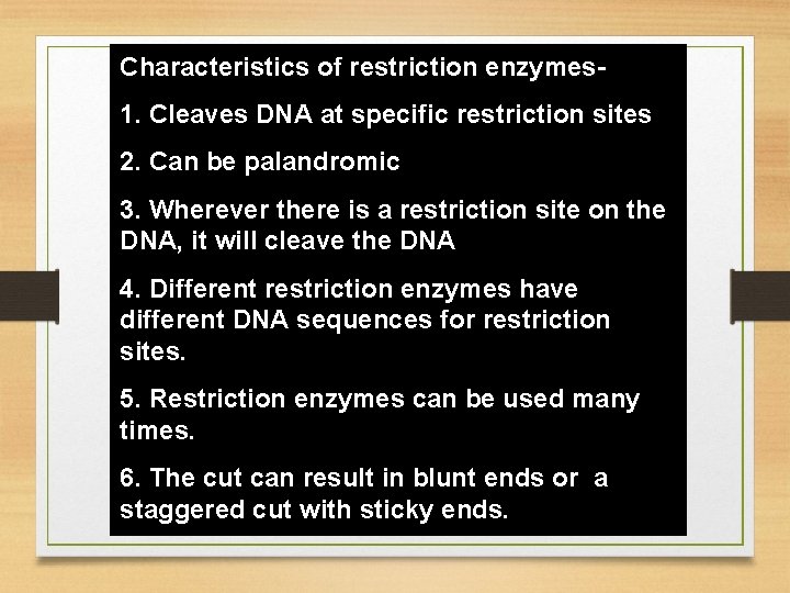 Characteristics of restriction enzymes 1. Cleaves DNA at specific restriction sites 2. Can be