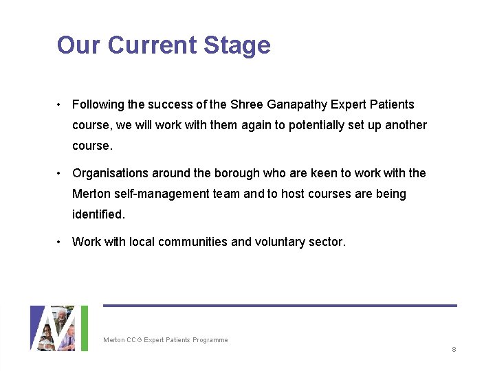 Our Current Stage • Following the success of the Shree Ganapathy Expert Patients course,