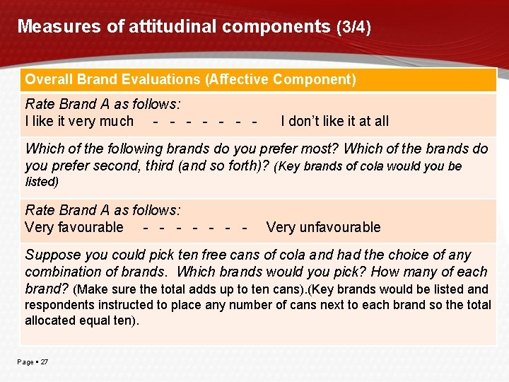 Measures of attitudinal components (3/4) Overall Brand Evaluations (Affective Component) Rate Brand A as