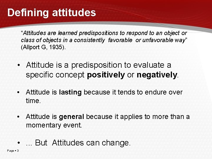 Defining attitudes “Attitudes are learned predispositions to respond to an object or class of