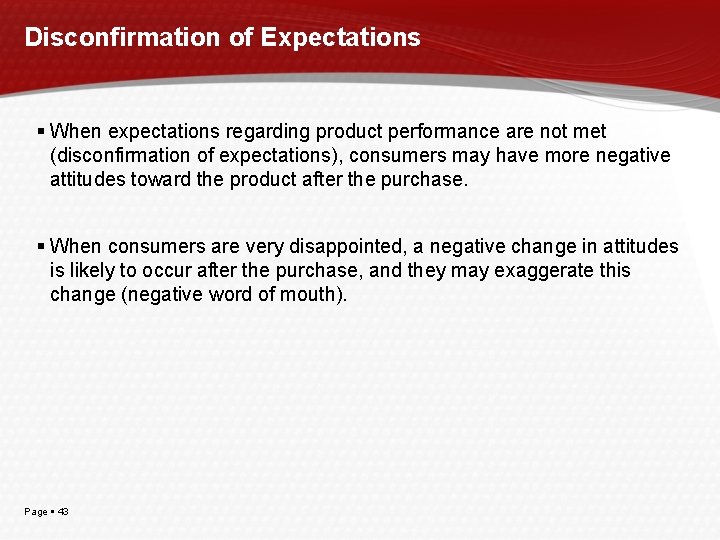Disconfirmation of Expectations When expectations regarding product performance are not met (disconfirmation of expectations),