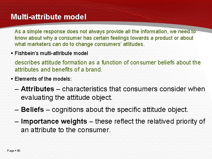 Multi-attribute model As a simple response does not always provide all the information, we