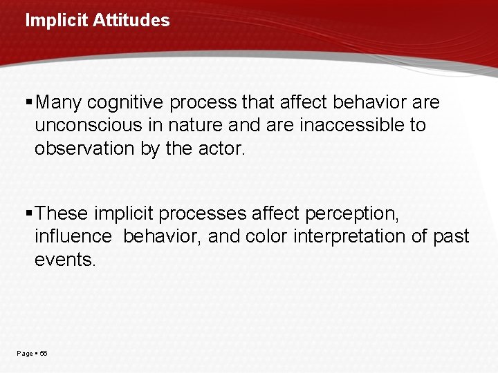 Implicit Attitudes Many cognitive process that affect behavior are unconscious in nature and are