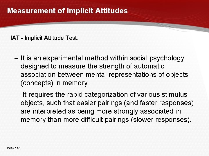 Measurement of Implicit Attitudes IAT - Implicit Attitude Test: – It is an experimental