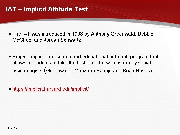 IAT – Implicit Attitude Test The IAT was introduced in 1998 by Anthony Greenwald,