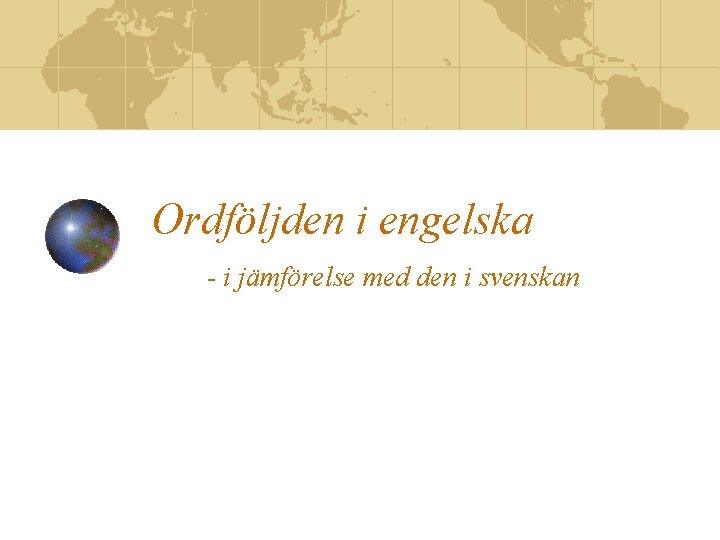Ordföljden i engelska - i jämförelse med den i svenskan 