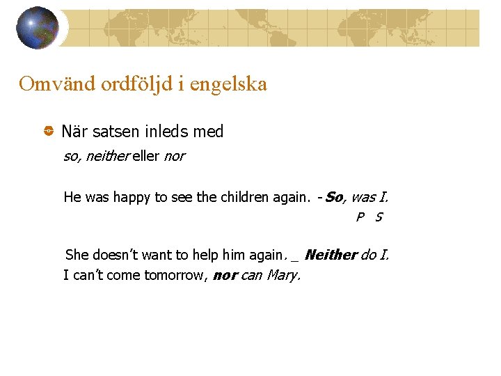 Omvänd ordföljd i engelska När satsen inleds med so, neither eller nor He was