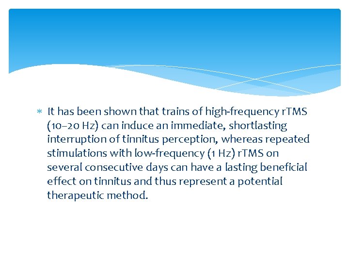 It has been shown that trains of high-frequency r. TMS (10– 20 Hz) It has been shown that trains of high-frequency r. TMS (10– 20 Hz)