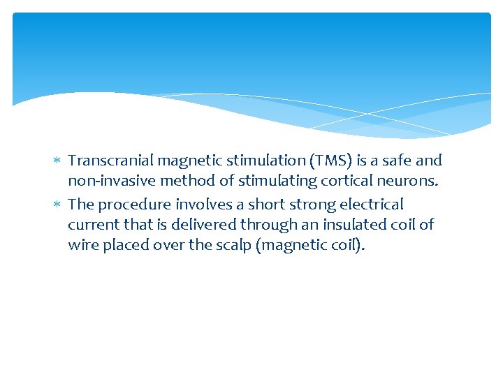 Transcranial magnetic stimulation (TMS) is a safe and non-invasive method of stimulating cortical Transcranial magnetic stimulation (TMS) is a safe and non-invasive method of stimulating cortical