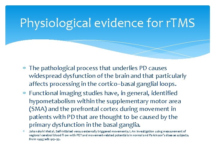 Physiological evidence for r. TMS The pathological process that underlies PD causes widespread dysfunction Physiological evidence for r. TMS The pathological process that underlies PD causes widespread dysfunction