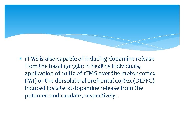 r. TMS is also capable of inducing dopamine release from the basal ganglia: r. TMS is also capable of inducing dopamine release from the basal ganglia: