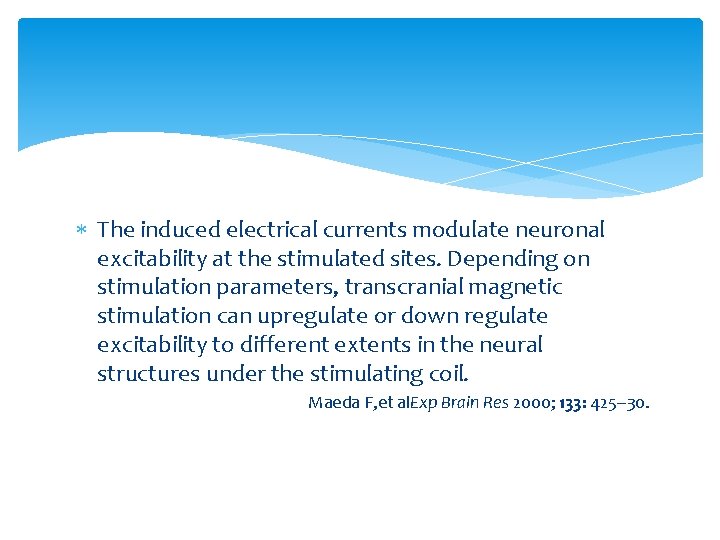The induced electrical currents modulate neuronal excitability at the stimulated sites. Depending on The induced electrical currents modulate neuronal excitability at the stimulated sites. Depending on